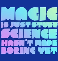 Magic is just stuff science hasn't made boring yet t-shirt design