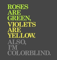 Roses are green, violets are yellow, also, I'm colorblind. t-shirt design