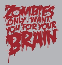 Zombies only want you for your brain t-shirt design