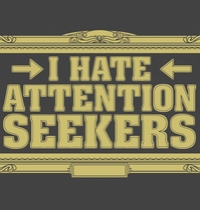 I hate attention seekers t-shirt design