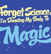 Forget science, I'm donating my body to magic t-shirt design