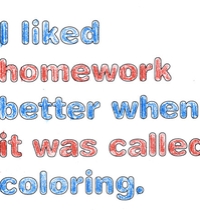 I liked homework better when it was called coloring. t-shirt design