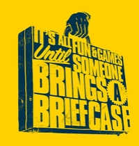 It's All Fun and Games Until Somebody Brings a Briefcase t-shirt design