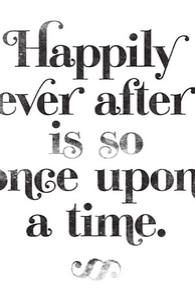 Happily Ever After Is So Once Upon A Time.