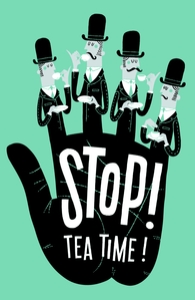 Stop! Tea Time!