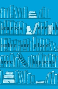 Libraries Are the Number One Place Where Shh Happens
