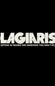 Plagiarism: Getting in Trouble for Something You Didn't Do.