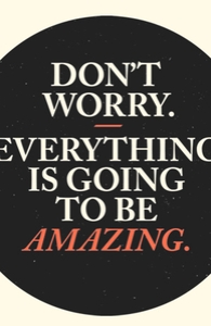 Don't Worry Everything Is Going To Be Amazing, Select Guys Organic Tee