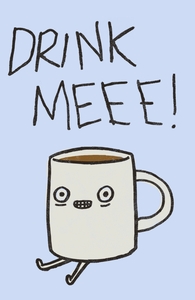 Drink Me Coffee, Phil's Designs + Threadless Collection