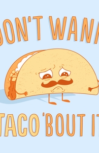 I Don't Wanna Taco 'Bout It