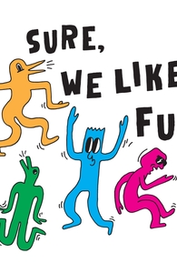 Sure, We Like Fun, Will's Designs + Threadless Collection