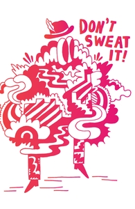 Don't Sweat It, Will's Designs + Threadless Collection
