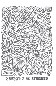 2 Blessed 2 Be Stressed, Will's Designs + Threadless Collection