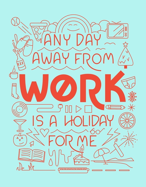 Any Day Away from Work is a Holiday for Me Hero Shot