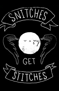 Snitches Get Stitches