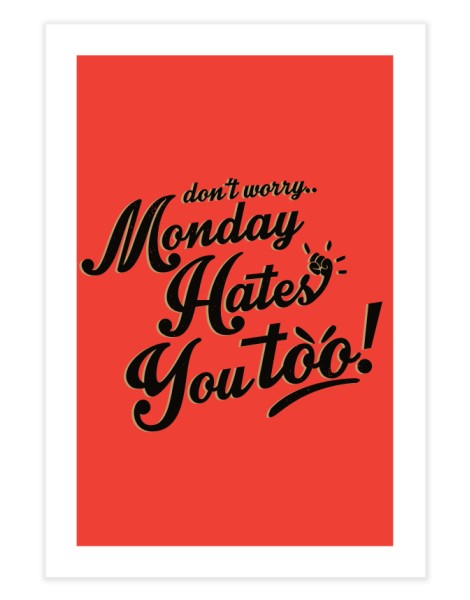 Monday Hates You Too! Hero Shot