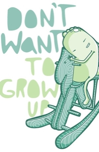 I Don't Want To Grow Up